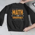 Math Is My Superpower Math Teacher Student Men Graphic Sweatshirt, funny design Math Is My Superpower Math Teacher Student Men Graphic Sweatshirt, funny design