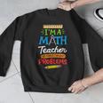 Math Teacher I Am A Math Teacher Of Course I Have Problems Men Graphic Sweatshirt, funny design Math Teacher I Am A Math Teacher Of Course I Have Problems Men Graphic Sweatshirt, funny design