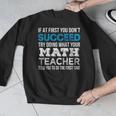 Math Teacher If At First You Don't Succeed Men Graphic Sweatshirt, funny design Math Teacher If At First You Don't Succeed Men Graphic Sweatshirt, funny design