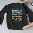 Math Teachers Aren't Mean Sayings Mathematics School Men Graphic Sweatshirt, funny design Math Teachers Aren't Mean Sayings Mathematics School Men Graphic Sweatshirt, funny design