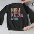 Middle School Teacher Middle School Is Bussin Bruh Men Graphic Sweatshirt, funny design