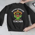 Nacho Average Teacher Sarcastic Women Teaching Men Graphic Sweatshirt, funny design