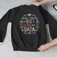 All You Need Is Love And Data Teacher Valentine's Day Men Graphic Sweatshirt, funny design All You Need Is Love And Data Teacher Valentine's Day Men Graphic Sweatshirt, funny design
