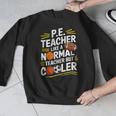 PE Coach PE Teacher Like Normal Teacher But Cooler Men Graphic Sweatshirt, Pe Teacher Gifts, funny design