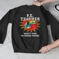 PE Physical Education Teacher Superhero Power School Men Graphic Sweatshirt, Pe Teacher Gifts, funny design