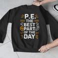 PE School Gym Teacher PE The Bests Part Of The Day Men Graphic Sweatshirt, Pe Teacher Gifts, funny design PE School Gym Teacher PE The Bests Part Of The Day Men Graphic Sweatshirt, Pe Teacher Gifts, funny design