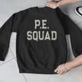 PE SQUAD Physical Education PE Teacher Team Kids Gym Crew Men Graphic Sweatshirt, Pe Teacher Gifts, funny design PE SQUAD Physical Education PE Teacher Team Kids Gym Crew Men Graphic Sweatshirt, Pe Teacher Gifts, funny design