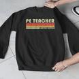 PE TEACHER Job Title Profession Birthday Worker Idea Men Graphic Sweatshirt, Pe Teacher Gifts, funny design