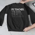 PE Teacher The Man Myth Legend Men Graphic Sweatshirt, Pe Teacher Gifts, funny design PE Teacher The Man Myth Legend Men Graphic Sweatshirt, Pe Teacher Gifts, funny design