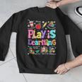 Play Is Learning Educational Teacher Women Men Graphic Sweatshirt, funny design