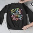 Pre-K Where The Adventure Begins Preschool Teachers Students Men Graphic Sweatshirt, funny design