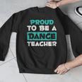 Proud Dance Instructor Choreographer Dance Teacher Men Graphic Sweatshirt, funny design Proud Dance Instructor Choreographer Dance Teacher Men Graphic Sweatshirt, funny design