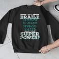I Read Braille Tell Me Your Superpower Braille Teacher For Men Women Men Graphic Sweatshirt, funny design