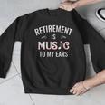 Retirement Is Music To My Ears Retired Music Teacher Men Graphic Sweatshirt, funny design Retirement Is Music To My Ears Retired Music Teacher Men Graphic Sweatshirt, funny design