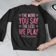 The More You Say The Less We Play PE Teacher Men Graphic Sweatshirt, Pe Teacher Gifts, funny design The More You Say The Less We Play PE Teacher Men Graphic Sweatshirt, Pe Teacher Gifts, funny design
