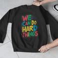 School Teachers Motivational Quote We Can Do Hard Things Men Women Kids Men Graphic Sweatshirt, funny design School Teachers Motivational Quote We Can Do Hard Things Men Women Kids Men Graphic Sweatshirt, funny design