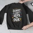 Sorry I Can'T Ieps Are Due Cute Elementary Teacher Iep Sped Men Graphic Sweatshirt, funny design Sorry I Can'T Ieps Are Due Cute Elementary Teacher Iep Sped Men Graphic Sweatshirt, funny design