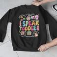 I Speak Toddler Back To School Teacher Men Graphic Sweatshirt, funny design