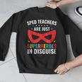 SPED Teacher Are Just Superheroes Disguise Special Education Men Graphic Sweatshirt, funny design SPED Teacher Are Just Superheroes Disguise Special Education Men Graphic Sweatshirt, funny design