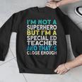Superhero & Special Education Teacher Men Women Men Graphic Sweatshirt, funny design Superhero & Special Education Teacher Men Women Men Graphic Sweatshirt, funny design