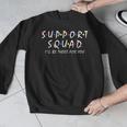 Support Squad I'Ll Be There For You School Teacher Support Men Graphic Sweatshirt, funny design Support Squad I'Ll Be There For You School Teacher Support Men Graphic Sweatshirt, funny design