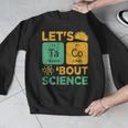 Lets Tacos Bout Science Teacher Chemistry Physics Men Graphic Sweatshirt, Science Teacher Gifts, funny design