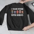 I Teach Future Superheroes Last Day Back To School Teacher Men Graphic Sweatshirt, Future Teacher Gifts, funny design I Teach Future Superheroes Last Day Back To School Teacher Men Graphic Sweatshirt, Future Teacher Gifts, funny design