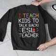 I Teach Kids To Talk Back ESL ESOL Teacher School Team Group Men Graphic Sweatshirt, Esl Teacher Gifts, funny design I Teach Kids To Talk Back ESL ESOL Teacher School Team Group Men Graphic Sweatshirt, Esl Teacher Gifts, funny design