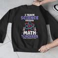 I Teach Science Because Math Teachers Need Heroes Too Men Graphic Sweatshirt, Science Teacher Gifts, funny design I Teach Science Because Math Teachers Need Heroes Too Men Graphic Sweatshirt, Science Teacher Gifts, funny design