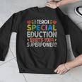 I Teach Special Education SPED Special Education Teacher For Men Women Men Graphic Sweatshirt, funny design