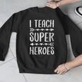 I Teach Superheroes Shirt Men Women School Teacher Men Graphic Sweatshirt, funny design
