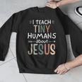 I Teach Tiny Humans About Jesus Teacher Sunday School Faith Men Graphic Sweatshirt, funny design