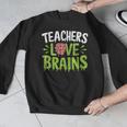 Teachers Love Brains Halloween Teacher Zombie Men Graphic Sweatshirt, funny design Teachers Love Brains Halloween Teacher Zombie Men Graphic Sweatshirt, funny design