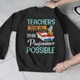 Teachers Make All Other Professions Possible Back To School For Men Women Men Graphic Sweatshirt, funny design Teachers Make All Other Professions Possible Back To School For Men Women Men Graphic Sweatshirt, funny design