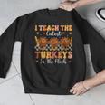 Thanksgiving Teacher I Teach The Cutest Turkeys In The Flock Men Graphic Sweatshirt, funny design Thanksgiving Teacher I Teach The Cutest Turkeys In The Flock Men Graphic Sweatshirt, funny design
