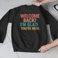 Welcome Back I'm Glad You'Re Here Retro Teacher Greeting Men Graphic Sweatshirt, funny design Welcome Back I'm Glad You'Re Here Retro Teacher Greeting Men Graphic Sweatshirt, funny design