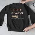 Women I Don't Always Sing Oh Wait Yes I Do Music Teacher Men Graphic Sweatshirt, funny design