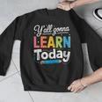 Y'All Gonna Learn Today Back To School First Day Teacher Men Graphic Sweatshirt, funny design