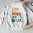 Admit It You Low Key Love ELA Bruh First Day School Teacher Men Graphic Sweatshirt, funny design