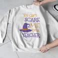 You Can't Scare Me I'm A Teacher Men Graphic Sweatshirt, funny design