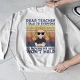Dear Teacher I Talk To Everyone So Moving My Seat Won’t Help Men Graphic Sweatshirt, funny design