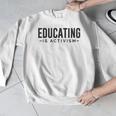 Educating Is Activism Feminist Social Justice Teacher For Men Women Men Graphic Sweatshirt, funny design Educating Is Activism Feminist Social Justice Teacher For Men Women Men Graphic Sweatshirt, funny design