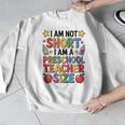 I'm Not Short I'm A Preschool Teacher Size Quote Women Men Graphic Sweatshirt, funny design I'm Not Short I'm A Preschool Teacher Size Quote Women Men Graphic Sweatshirt, funny design