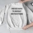 I Never Have To Repeat Instructions Teacher Lie Party Men Graphic Sweatshirt, funny design I Never Have To Repeat Instructions Teacher Lie Party Men Graphic Sweatshirt, funny design