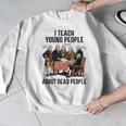 I Teach Young People About Dead-People History Teachers Men Graphic Sweatshirt, History Teacher Gifts, funny design I Teach Young People About Dead-People History Teachers Men Graphic Sweatshirt, History Teacher Gifts, funny design
