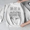 Teacher End Of Year Shirt Is It Summer Break Yet Last Day Men Graphic Sweatshirt, funny design
