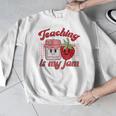 Teaching Is My Jam Cute Strawberry For Women Teachers Men Graphic Sweatshirt, funny design Teaching Is My Jam Cute Strawberry For Women Teachers Men Graphic Sweatshirt, funny design