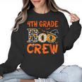 4th Grade Boo Crew Teacher Student Halloween Women Crewneck Sweatshirt, 4th Grade Teacher Gifts, trending gift 4th Grade Boo Crew Teacher Student Halloween Women Crewneck Sweatshirt, 4th Grade Teacher Gifts, trending gift