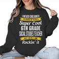 6th Grade Social Studies Teacher Appreciation Women Crewneck Sweatshirt, trending gift 6th Grade Social Studies Teacher Appreciation Women Crewneck Sweatshirt, trending gift