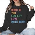 Admit It You Low Key Love Math Bruh Teacher Nerdy Math Women Crewneck Sweatshirt, trending gift Admit It You Low Key Love Math Bruh Teacher Nerdy Math Women Crewneck Sweatshirt, trending gift